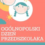OGÓLNOPOLSKI DZIEŃ PRZEDSZKOLAKA